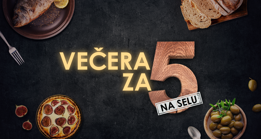 'Večera za 5 na selu' najgledaniji format dana na svim nacionalnim televizijama!